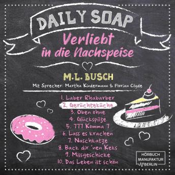 [German] - Gerüchteküche - Daily Soap - Verliebt in die Nachspeise - Dienstag, Band 2 (ungekürzt)