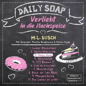 [German] - Oben ohne - Daily Soap - Verliebt in die Nachspeise - Mittwoch, Band 3 (ungekürzt)