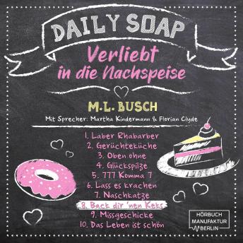 [German] - Back dir `nen Keks - Daily Soap - Verliebt in die Nachspeise - Montag, Band 8 (ungekürzt)