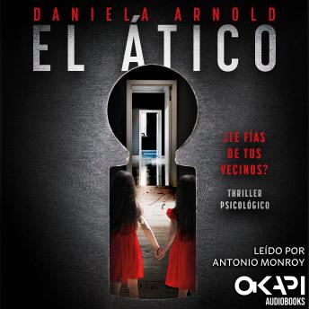 [Spanish] - El Ático - ¿Te fías de tus vecinos? Un thriller psicológico (Spanish Edition) (íntegro)