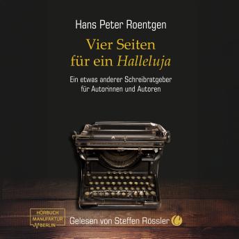 [German] - Vier Seiten für ein Halleluja - Ein etwas anderer Schreibratgeber für Autorinnen und Autoren (ungekürzt)