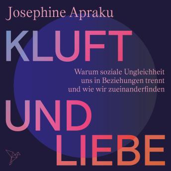 [German] - Kluft und Liebe - Warum soziale Ungleichheit uns in Liebesbeziehungen trennt und wie wir zueinanderfinden (Ungekürzt)