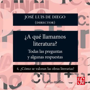 [Spanish] - ¿Cómo se valoran las obras literarias? - ¿Para qué sirve la literatura? - Todas las preguntas y algunas respuestas, Parte 4