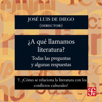 [Spanish] - ¿Cómo se relaciona la literatura con los conflictos culturales? - ¿Para qué sirve la literatura? - Todas las preguntas y algunas respuestas, Parte 7