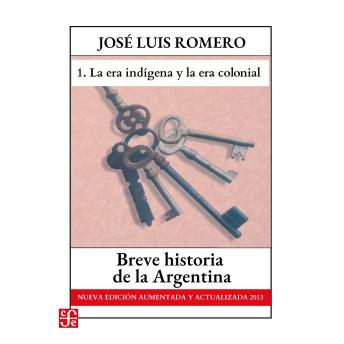 [Spanish] - La era indígena y La era colonial - Breve historia de la Argentina - Nueva edición aumentada y actualizada 2013, Parte 1