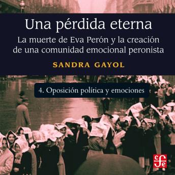 [Spanish] - Oposición política y emociones - Una pérdida eterna - La muerte de Eva Perón y la creación de una comunidad emocional peronista, Parte 4