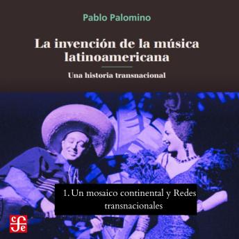 [Spanish] - Un mosaico continental y Redes transnacionales - La invención de la música latinoamericana - Una historia transnacional, Parte 1