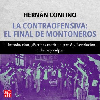 [Spanish] - Introducción, ¿Partir es morir un poco? y Revolución, anhelos y culpas - La contraofensiva - El final de montoneros, Parte 1