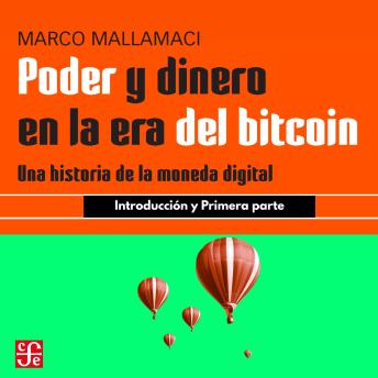 [Spanish] - Introducción y Primera parte - Poder y dinero en la era del bitcoin - Una historia de la moneda digital, Parte 1