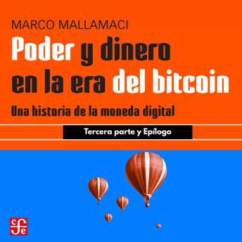 [Spanish] - Tercera parte y epílogo - Poder y dinero en la era del bitcoin - Una historia de la moneda digital, Parte 3