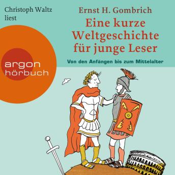 [German] - Eine kurze Weltgeschichte für junge Leser - Von den Anfängen bis zum Mittelalter - Kurze Weltgeschichte für junge Leser, Band 1 (Ungekürzte Lesung)