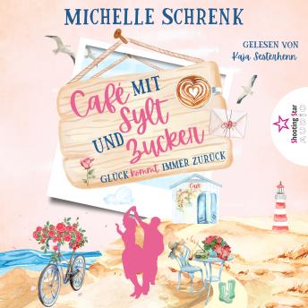 [German] - Glück kommt immer zurück - Café mit Sylt und Zucker, Band 9 (ungekürzt)