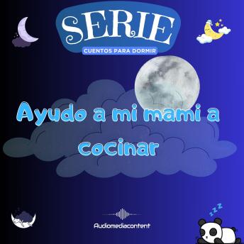 [Spanish] - Ayudo a mi mami a cocinar - Cuentos para dormir, Cuento 14 (Abreviado) Cover