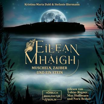 [German] - Eilean Mhàigh - Die Eilean-Trilogie - Muscheln, Zauber und ein Stein, Band 1 (ungekürzt)