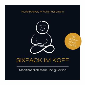 [German] - Sixpack im Kopf - Meditiere dich stark und glücklich (ungekürzt)