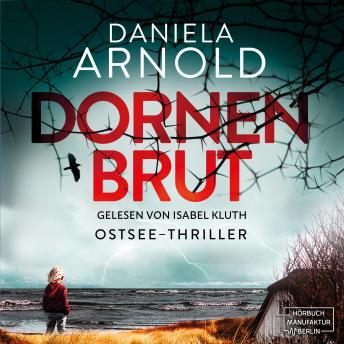Dornenbrut - Ostsee-Thriller (ungekürzt) - Daniela Arnold Dornenbrut - Ostsee-Thriller (ungekürzt) - Daniela Arnold