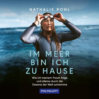 Im Meer bin ich zu Hause - Wie ich meinem Traum folge und alleine durch die Ozeane der Welt schwimme (ungekürzt) - Jan Stremmel Im Meer bin ich zu Hause - Wie ich meinem Traum folge und alleine durch die Ozeane der Welt schwimme (ungekürzt) - Jan Stremmel