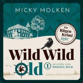 [German] - Wild Wild Old - Wild Wild Old - Cosy Crime an der Ostsee, Band 1 (ungekürzt)