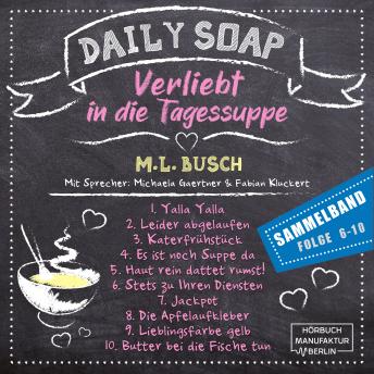 [German] - Sammelband Folge 6 - 10 - Daily Soap - Verliebt in die Tagessuppe, Band 12 (ungekürzt)
