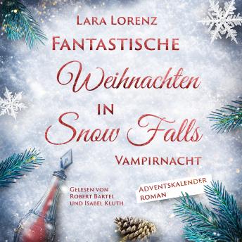 [German] - Vampirnacht - Fantastische Weihnachten in Snow Falls - Romantasy Adventskalenderroman, Band 1 (ungekürzt)