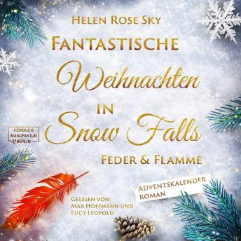 [German] - Feder und Flamme - Fantastische Weihnachten in Snow Falls - Romantasy Adventskalenderroman, Band 4 (ungekürzt)