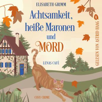 [German] - Achtsamkeit, heiße Maronen und Mord - Lenas Café - Cosy Crime, Band 2 (ungekürzt)