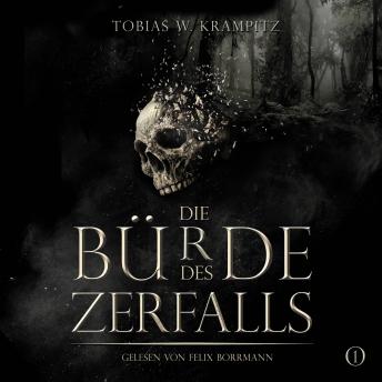 [German] - Die Bürde des Zerfalls: Band 1 - Die Ghulwald-Chroniken, Band 1 (ungekürzt)