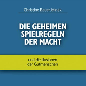 [German] - Die geheimen Spielregeln der Macht - und die Illusionen der Gutmenschen (ungekürzt)