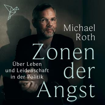 [German] - Zonen der Angst - Über Leben und Leidenschaft in der Politik (Ungekürzt)