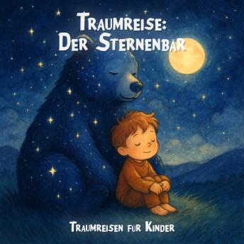 [German] - Traumreisen für Kinder, Traumreise: Der Sternenbär (Ungekürzt)
