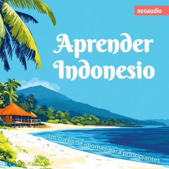 [Spanish] - Cursos de Idiomas para Principiantes, Aprender indonesio (Íntegro)