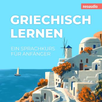 [German] - Sprachkurse für Anfänger, Griechisch lernen (Ungekürzt)