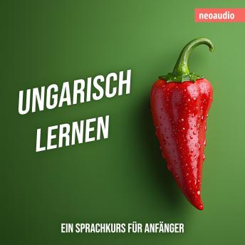 [German] - Sprachkurse für Anfänger, Ungarisch lernen (Ungekürzt)