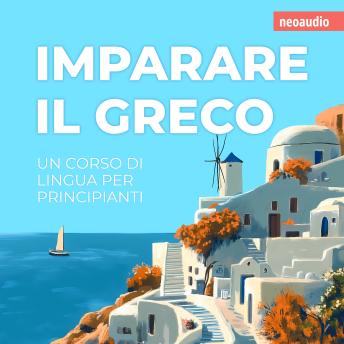[Italian] - Corsi di lingue per principianti, Imparare il greco (Integrale)