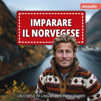 [Italian] - Corsi di lingue per principianti, Imparare il norvegese (Integrale)
