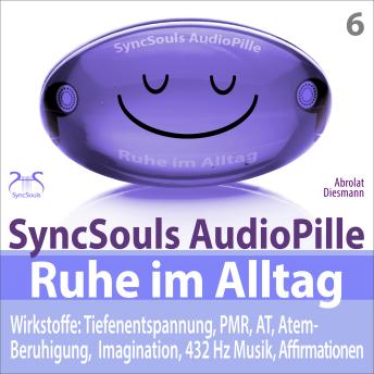 [German] - Ruhe im Alltag: Stress bewältigen, Durchatmen, Kraft sammeln mit Tiefenentspannung (SyncSouls AudioPille) - 4 Entspannungseinheiten: 5, 10, 20, 30 Minuten entspannen (Ungekürzt)