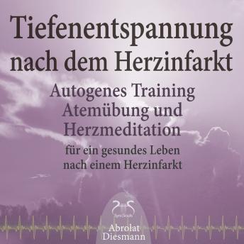 [German] - Tiefenentspannung nach dem Herzinfarkt - Autogenes Training, Atemübung und Herzmeditation für ein gesundes Leben - Heilung durch Entspannung & Meditation, Interview Herzpatient, Warum Tiefenentspannung bei Durchblutungsstörungen? (Ungekürzt)