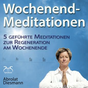 [German] - Wochenend-Meditationen - 5 geführte Meditationen zur Regeneration am Wochenende - Gesund und Fit durch Meditation