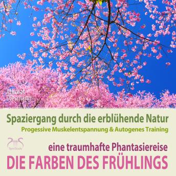 [German] - Die Farben des Frühlings - Spaziergang durch die erblühende Natur, eine traumhafte Phantasiereise mit der P&A Methode - 30 Minuten Traumreise mit Naturklängen und Entspannungsmusik 432 Hz (Ungekürzt)