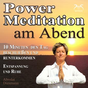 [German] - Power Meditation am Abend - 10 Minuten den Tag beschließen und runterkommen - Entspannung und Ruhe - mit spezieller Entspannungsmusik 432 Hz (Ungekürzt)