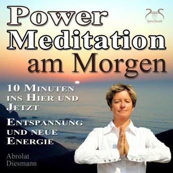 [German] - Power Meditation am Morgen - 10 Minuten im Hier und Jetzt ankommen - Entspannung und neue Energie - mit spezieller Entspannungsmusik 432 Hz (Ungekürzt)