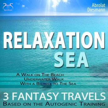 Relaxation 'Sea' - Dreamlike Fantasy Travels and Autogenic Training - walking on the beach, under water, with the bicycle - with the sounds of nature and relaxationmusic 432 Hz (Ungekürzt)