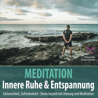 [German] - Meditation Innere Ruhe & Entspannung - Gelassenheit, Zufriedenheit mit Atmung und Meditation - Klänge gegen Burnout (Ungekürzt)