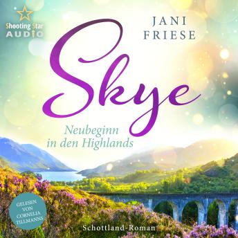 Skye: Neubeginn in den Highlands - Schottland-Insel-Roman 2, Band 2 (ungekürzt) - Jani Friese Skye: Neubeginn in den Highlands - Schottland-Insel-Roman 2, Band 2 (ungekürzt) - Jani Friese