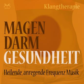 [German] - Magen Darm Gesundheit: Heilende, anregende Frequenz Musik, Klangtherapie (Ungekürzt)