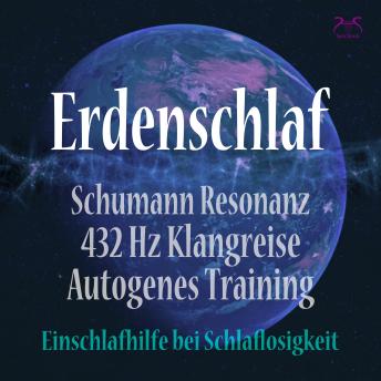 [German] - Erdenschlaf - Einschlafhilfe bei Schlaflosigkeit: Schumann-Resonanz, 432 Hz Klangreise & Autogenes Training - Geführte Schlafmeditation zur Abendentspannung • Nervensystem beruhigen • Erdverbundenheit (Ungekürzt)