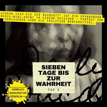 [German] - Sieben Tage bis zur Wahrheit - Hörbuch-Mini-Krimi, Band 2: Tag 2