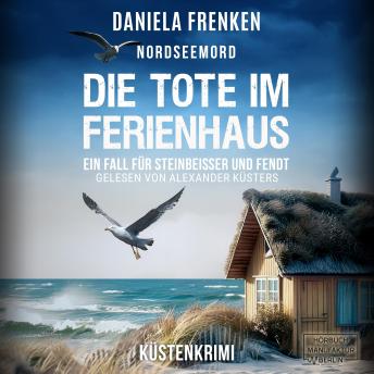 [German] - Nordseemord Die Tote im Ferienhaus - Steinbeisser und Fendt - Steinbeisser und Fendt ermitteln, Band 8 (ungekürzt)