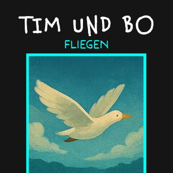[German] - Fliegen - Tim und Bo, Band 2 (ungekürzt)