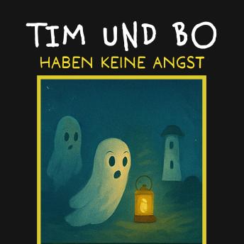 [German] - Haben keine Angst - Tim und Bo, Band 4 (ungekürzt)